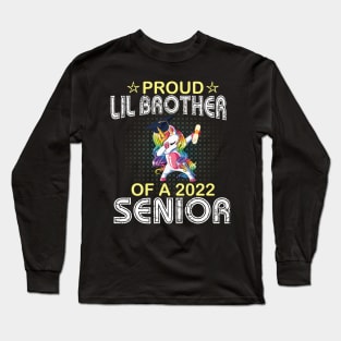 Unicorn Dabbing Proud Lil Brother Of A 2022 Senior Graduate Long Sleeve T-Shirt